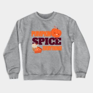 Pumpkin Spice Everything! - It's Fall! Crewneck Sweatshirt